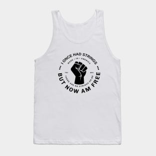 I once had strings but now am free there are no strings on me - black Tank Top